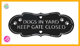 Who Let The Dogs Out?! Dogs In Yard Keep Gate Closed Sign