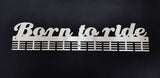Born To Ride 72 Tier Medal Hanger (Option Of Colors Available) Stainless Steel Brush Finish Sports