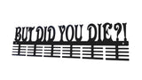 But Did You Die?! 48 Tier Medal Hanger Sports Medal Hangers