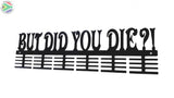 But Did You Die?! 48 Tier Medal Hanger Sports Medal Hangers