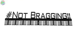 #Not Bragging 72 Tier Medal Hanger Sports Medal Hangers