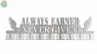 Always Earned Never Given 72 Tier Medal Hanger Sports Medal Hangers