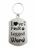 Love Is A Four Legged Word Single Sided Laser Engraved Key Ring-Bag Tag Key Rings
