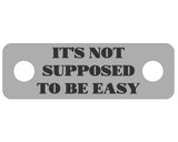 IT’S NOT SUPPOSED TO BE EASY Individual Shoelace Tag Shoe Lace Tags