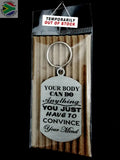 Your Body Can Do Anything Single Sided Laser Engraved Key Ring-Bag Tag Key Rings